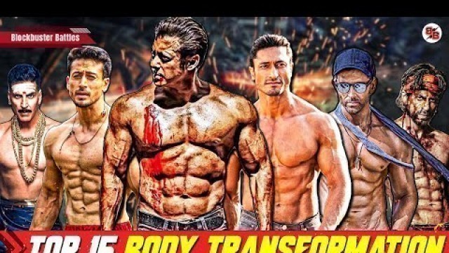 'Top 15 Bollywood Actors Body Transformation, Tiger Shroff, Vidyut Jamwal, Hrithik Roshan,Salman Khan'