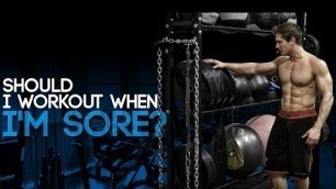 'Should I Workout When I’m Sore?'