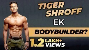 'Tiger Shroff: Could He Be A Bodybuilder? | Yash Sharma Fitness'