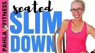 'SEATED SLIMDOWN | 20 Minute Full Body CARDIO + STRENGTH Workout, No Equipment Needed'