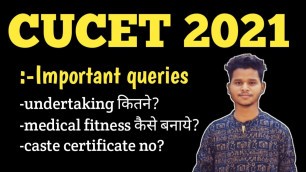 'CUCET Registration 2021|Important queries|Undertaking|Caste certificate no|Medical Fitness'
