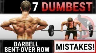 '7 Dumbest Barbell Bent-Over Row Mistakes Sabotaging Your BACK GROWTH! | STOP DOING THESE!'