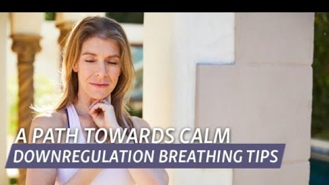 'A Path Towards Calm: Sympathetic Downregulation Breathing Exercises'