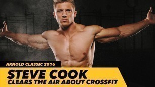 'Steve Cook Clears The Air About Crossfit | Arnold Classic 2016'