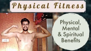 'Physical Fitness, It\'s Mental & Spritual Benefits || Why Don\'t We Workout & Why Should We? ||'