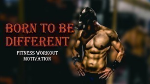 'Born To Be Different | Fitness Workout Motivation'