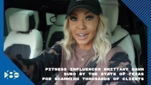 'Fitness influencer Brittany Dawn sued by state of Texas for scamming thousands of clients'