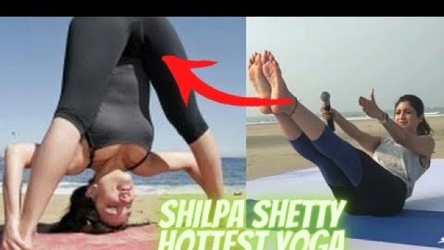 'Shilpa Shetty Hot/Hottest Yoga शिल्पा शेट्टी हॉट / हॉटेस्ट योगा'