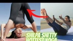 'Shilpa Shetty Hot/Hottest Yoga शिल्पा शेट्टी हॉट / हॉटेस्ट योगा'