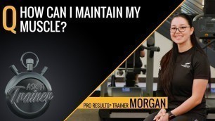 'How Can I Maintain My Muscle?  | Ask A Trainer | LA Fitness'