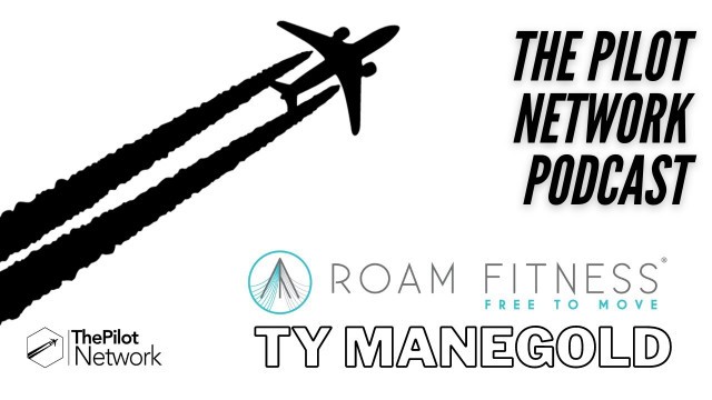 'The Pilot Network welcomes Ty Manegold from ROAM Fitness'