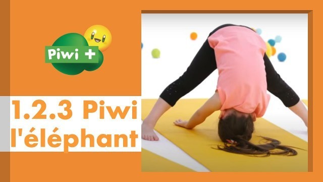 '123 Piwi - L\'éléphant (Emission de Yoga pour enfants sur Piwi+ avec Delphine Bourdet)'