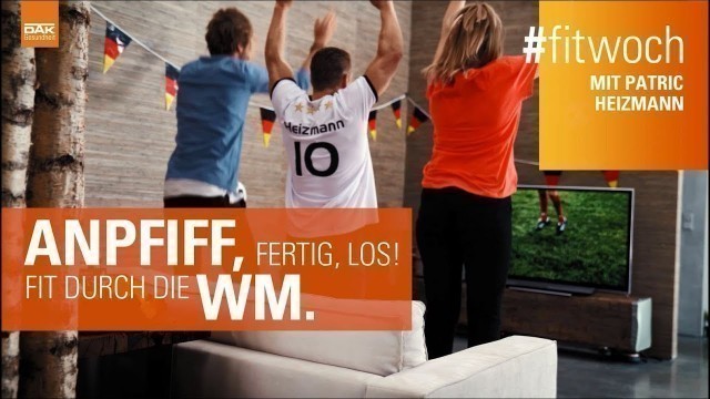 'Anpfiff, fertig, los! Fit durch die WM - #fitwoch mit Patric Heizmann'
