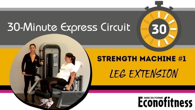 'Strength Machine #1 | Leg Extension | 30-MINUTE EXPRESS CIRCUIT | Éconofitness'
