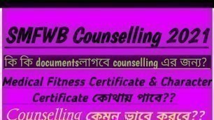 'SMFWB Counselling documents required // Medical fitness certificate// Character certificate//'