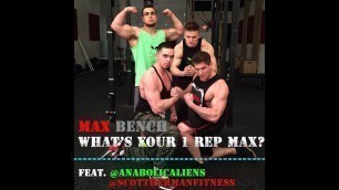 'Max Bench - What\'s Your 1 Rep Max? (Feat. @AnabolicAliens & @ScottHermanFitness)'