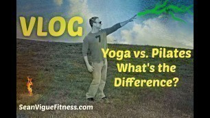 'Yoga vs. Pilates: What\'s the Difference? (VLOG) Sean Vigue Fitness'