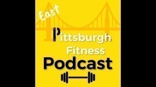'East Pittsburgh Fitness Podcast Ep. 8: An Injury-Free Return to Athletics w/ Dr. Michael Tardio DPT'