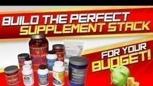 'Build The Perfect Supplement Stack For Your Budget!'