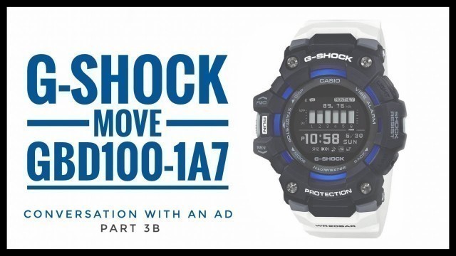 'CASIO G-SHOCK MOVE SMART WATCH GBD100-1A7 - CONVERSATION WITH AN AD 3B'