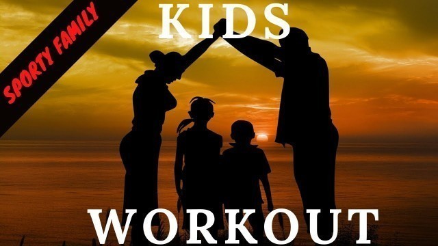 'Kids Workout (10 Minutes sport enfants) - SPORTY FAMILY'