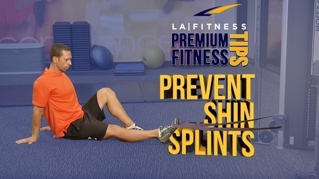'How to help PREVENT SHIN SPLINTS - LA Fitness - Workout Tip'