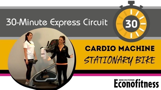 'Cardio Machine | Stationary Bike | 30-MINUTE EXPRESS CIRCUIT | Éconofitness'