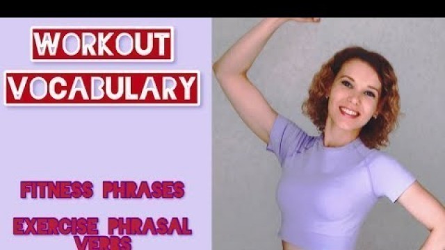 'WORKOUT VOCABULARY-FITNESS PHRASES/EXERCISE PHRASAL VERBS /Improve your Vocabulary (boost knowledge)'