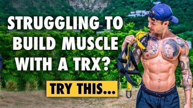'Why you don\'t see TRX muscle development? Muscle building mistakes'
