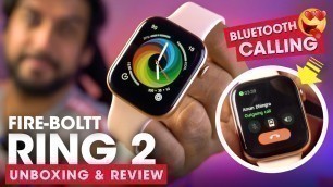 'Fire-Boltt Ring 2 Unboxing & Review ⚡️ Best Budget Smartwatch with Bluetooth Calling Feature!'
