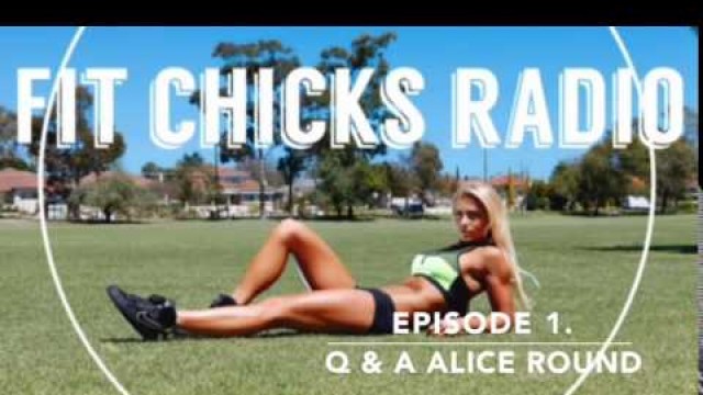 'FIT CHICKS RADIO: Episode 1 Alice Round Q & A'