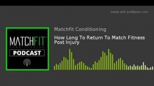 'How Long To Return To Match Fitness Post Injury I Fitness Training For Soccer Players'