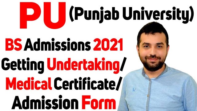 'PU(Punjab University)BS admissions 2021-Getting Undertaking/Medical Certificate/Admission Form'