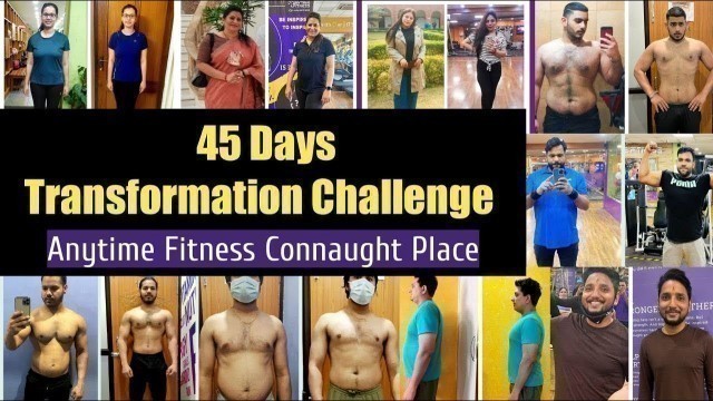 '45 Days Transformation Challenge | Anytime Fitness Connaught Place'