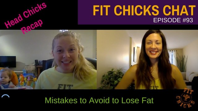 'FIT CHICKS Chat Episode #93: Mistakes to Avoid to Lose Fat'