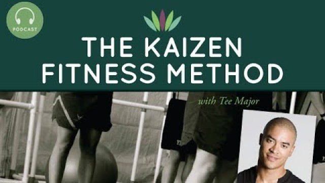 'The Kaizen Fitness Method with Tee Major'