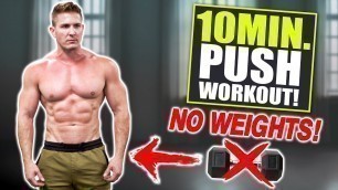 '10 MIN. \"PUSH\" WORKOUT! CHEST, SHOULDERS, TRICEPS & ABS (BODYWEIGHT ONLY!)'