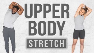 '15 Minute Upper Body Stretch Routine [Chest/Shoulders/Back & More]'