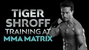 'Tiger Shroff | Training | Workout Session |  MMA Matrix | Mumbai'
