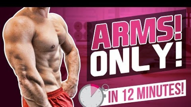'BICEPS & TRICEPS WORKOUT IN 12 MINUTES! (FOLLOW ALONG - MUSCLE BUILD)'