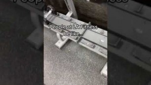 'People at LA Fitness are a MENACE'