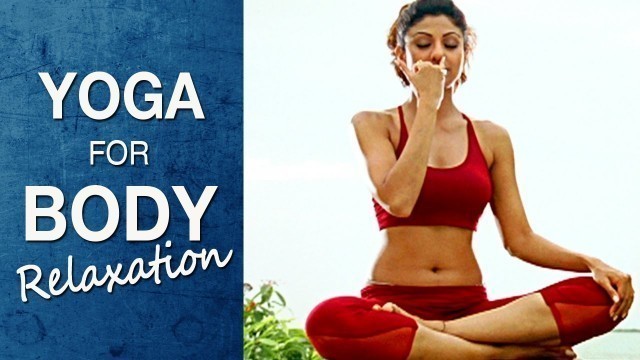 'Yoga for  releasing stress and anxiety - Anulom Vilom Pranayama (English) - Shilpa Yoga'