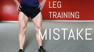 'A BIG Leg Training MISTAKE to Avoid!'