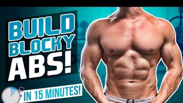 'BUILD BLOCKY ABS & OBLIQUES IN 15 MINUTES! (FOLLOW ALONG - CORE)'