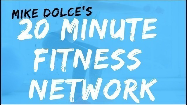 'Mike Dolce LAUNCHES The \"20 MINUTE FITNESS NETWORK\" on YouTube!'