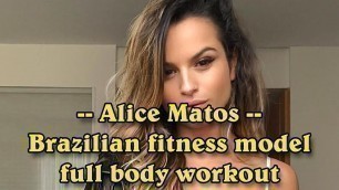 'Alice Matos - Brazilian fitness model full body workout'