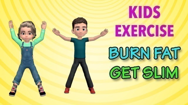 'Kids Exercise: Burn Fat and Get Slim'