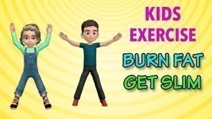'Kids Exercise: Burn Fat and Get Slim'