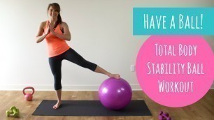 'Have a Ball! ~ Total Body Stability Ball Workout'
