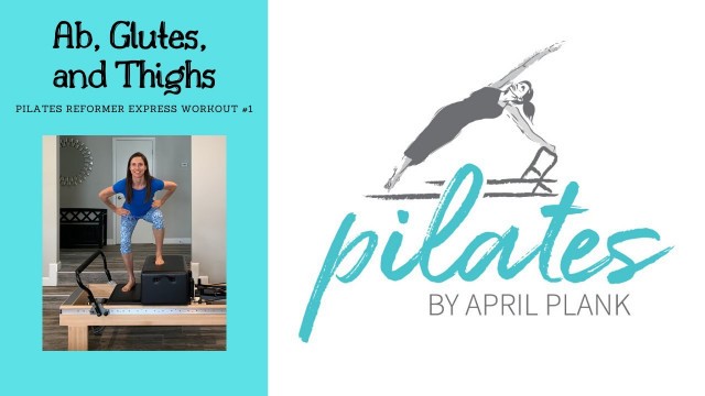 'Abs, Glutes, and Thighs - Pilates Reformer Express Workout #1 (Prop Needed - Pilates Box)'